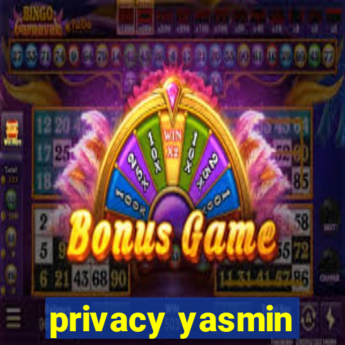 privacy yasmin